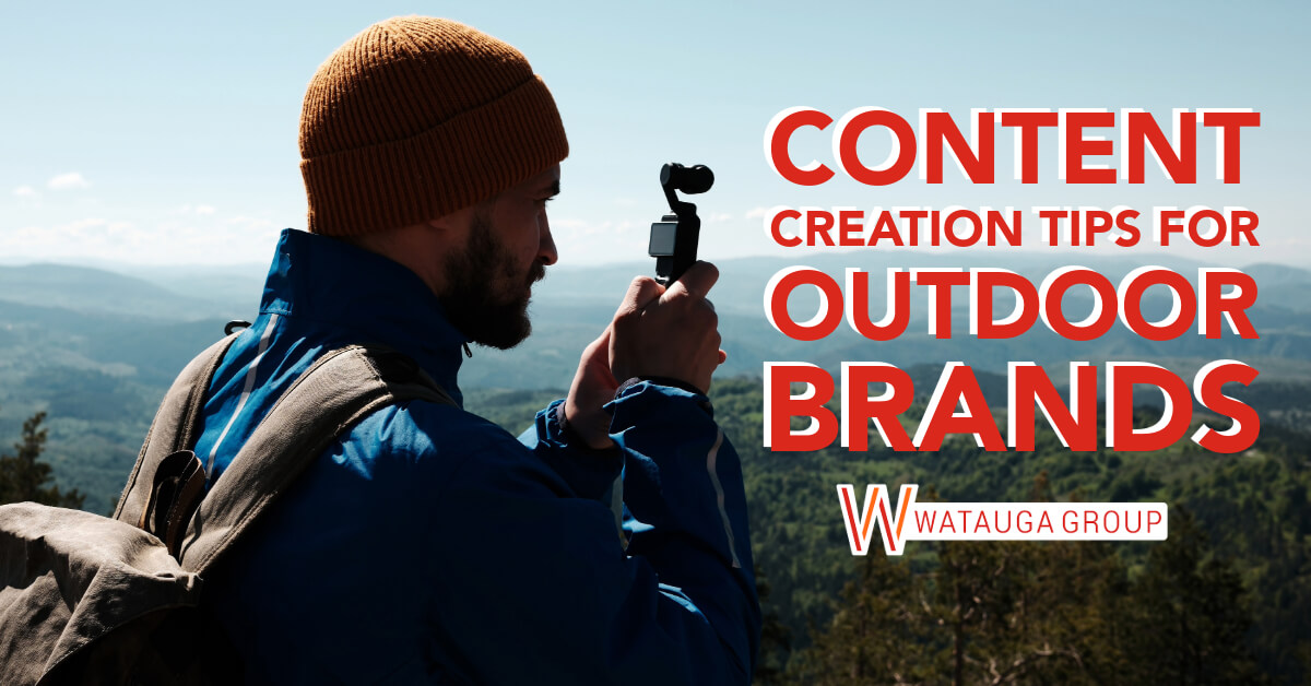 Content Creation Tips for Outdoor Brands